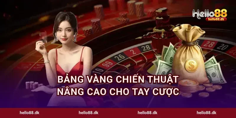 Bảng vàng chiến thuật nâng cao cho tay cược