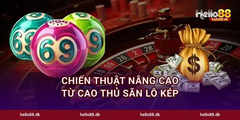 Chiến thuật nâng cao từ cao thủ săn lô kép