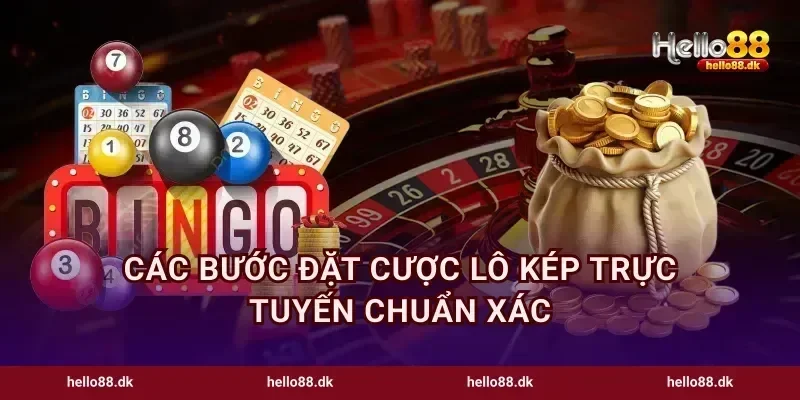 Các bước đặt cược lô kép trực tuyến chuẩn xác