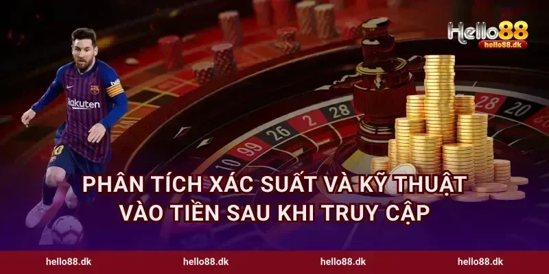 Phân tích xác suất và kỹ thuật vào tiền sau khi truy cập
