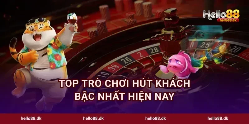 Top trò chơi hút khách bậc nhất hiện nay