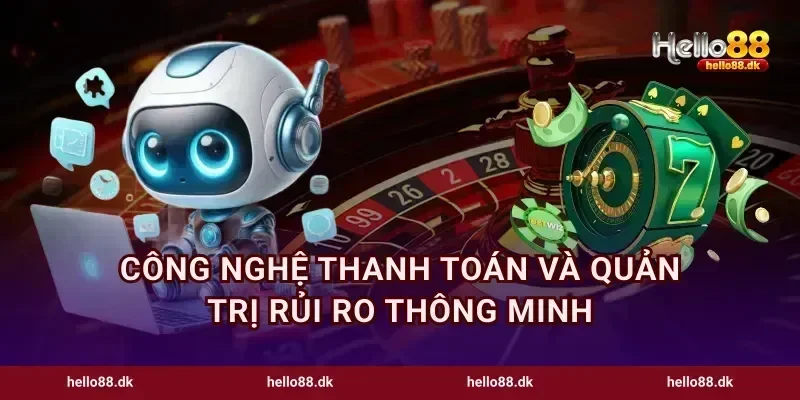 Công nghệ thanh toán và quản trị rủi ro thông minh
