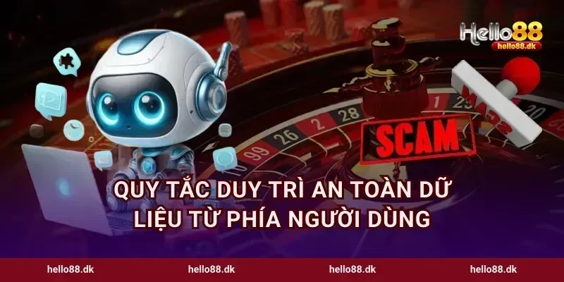 Quy tắc duy trì an toàn dữ liệu từ phía người dùng
